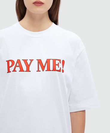 White organic cotton T-Shirt with "PAY ME!" quotes